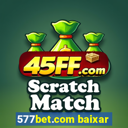 577bet.com baixar